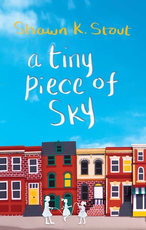 Shawn K Stout A TINY PIECE OF SKY BOOK COVER